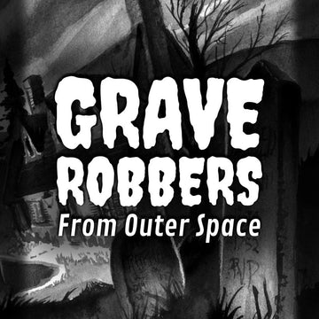 Grave Robbers from Outer Space (plus expansions)