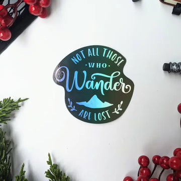 Not All Those Who Wander Are Lost Sticker
