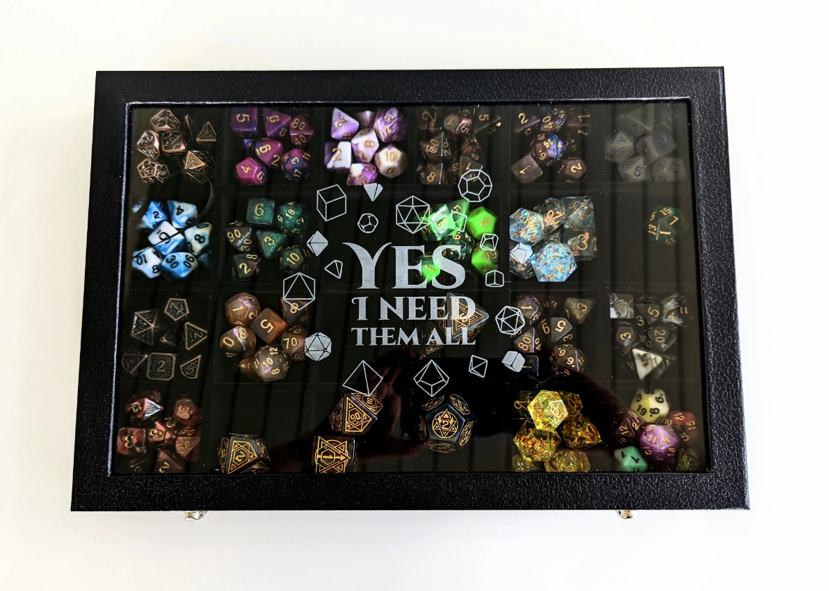 "Yes I Need Them All " Glass Top Dice Display Case