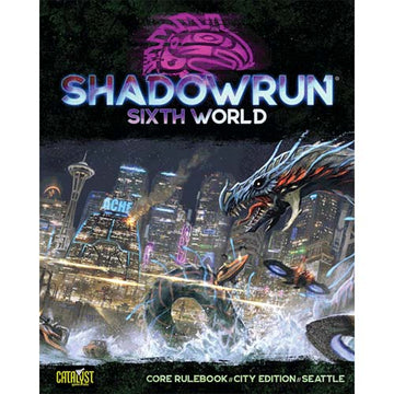Shadowrun 6th Edition Core Rulebook: Seattle